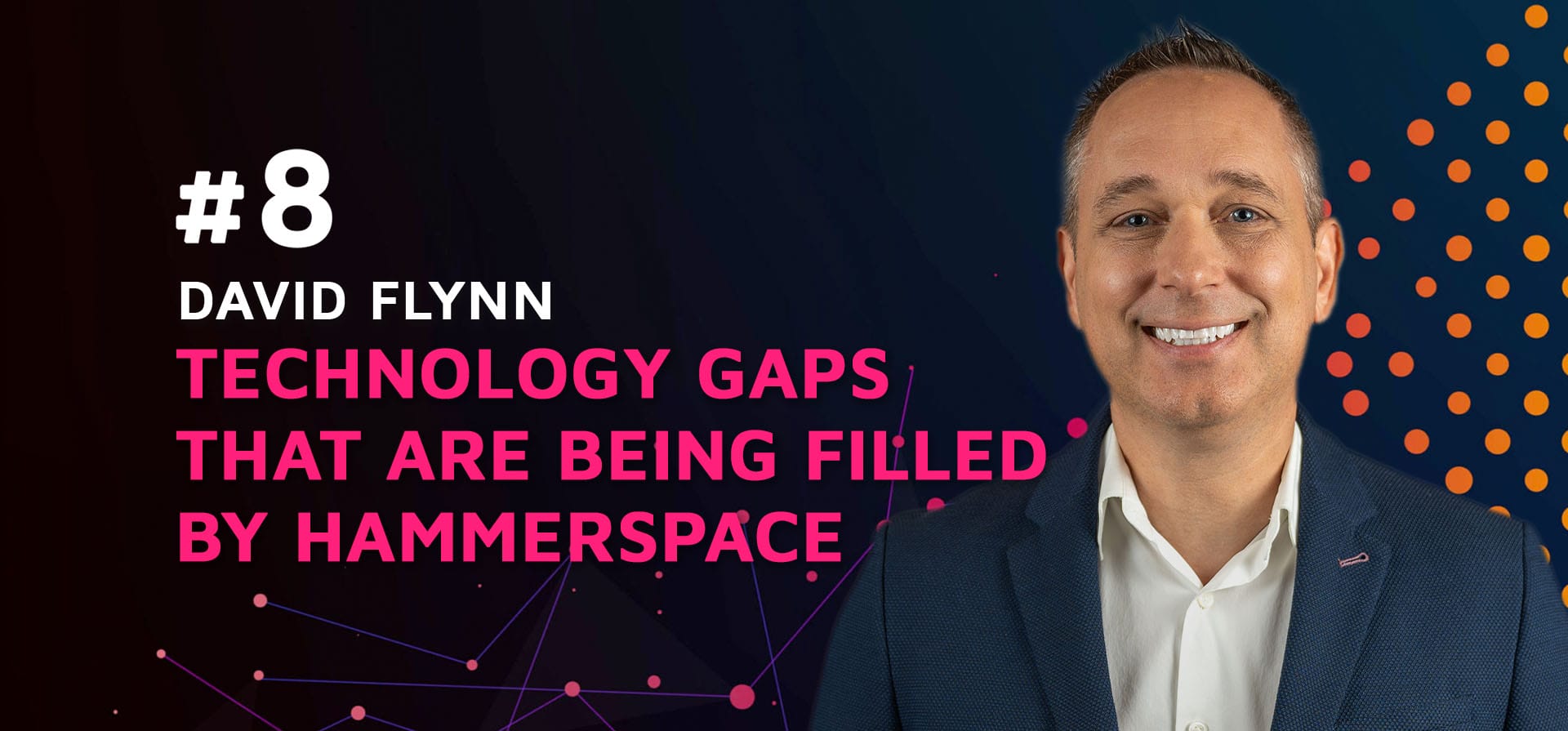 Epidsode 8: Technology gaps that are being filled by Hammerspace w/David Flynn