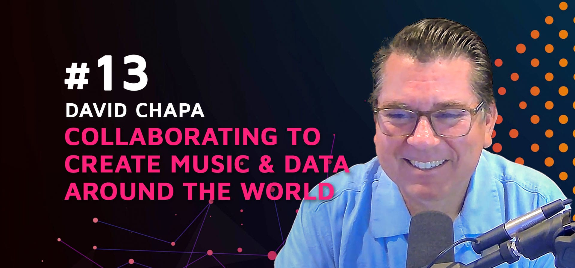 Episode 13: Collaborating to Create Music & Data Around the World w/David Chapa