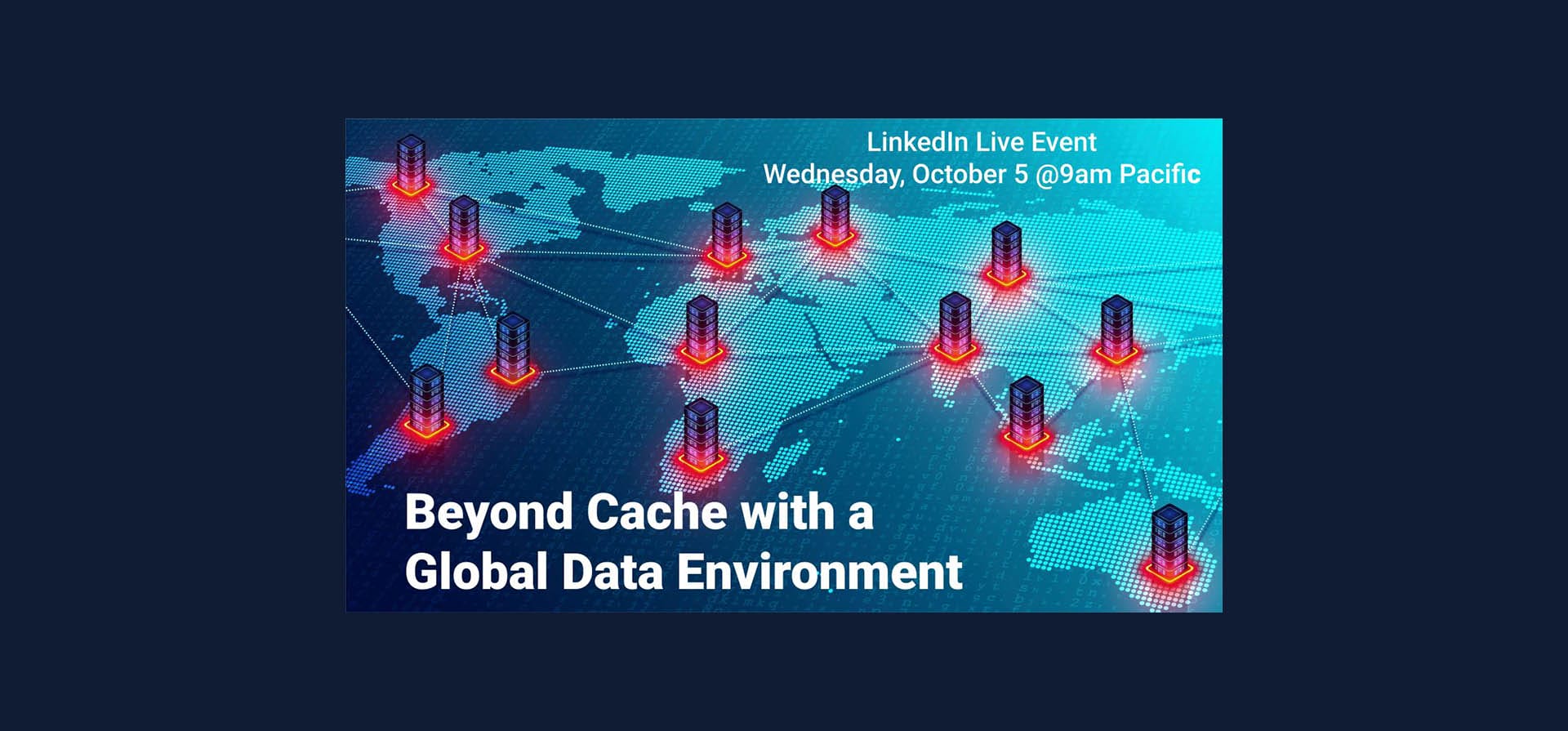 Beyond Cache with a Global Data Environment | LinkedIn Live Event | October 5, 10AM PST