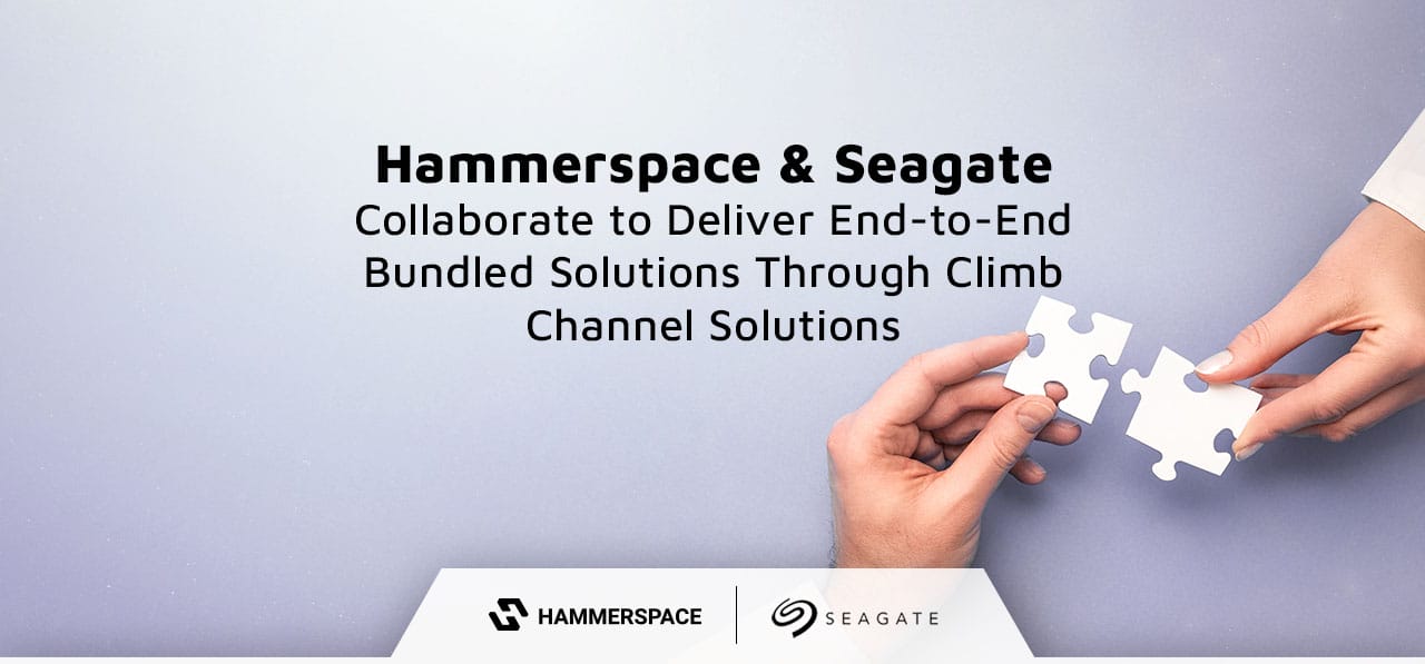 Hammerspace and Seagate Collaborate to Deliver End-to-End Bundled Solutions Through Climb Channel Solutions